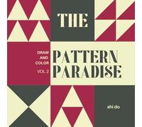 The Pattern Paradise Vol 2: A Creative Drawing and Coloring Book for Adults & Kids | Stress-Relief Patterns for Relaxation and Fun