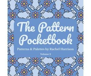 The Pattern Pocketbook: Patterns & Palettes by Rachel Harrison (Volume 2)