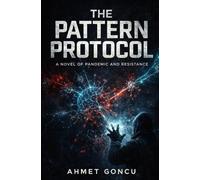 THE PATTERN PROTOCOL: A Novel of Pandemic and Resistance