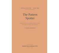 The Pattern Spotter: Recognize the Patterns Behind What You Think, Feel, and Do. Change Your Response.