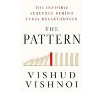 THE PATTERN: The Invisible Sequence Behind Every Breakthrough