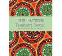 THE PATTERN THERAPY BOOK: Beautiful Designs to Restore Peace & Joy