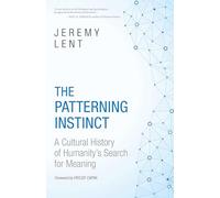 The Patterning Instinct: A Cultural History of Humanity's Search for Meaning