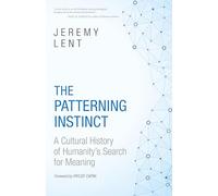 The Patterning Instinct: A Cultural History of Humanity's Search for Meaning