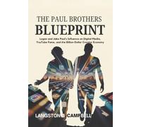 The Paul Brothers Blueprint: Logan and Jake Paul’s Influence on Digital Media, YouTube Fame, and the Billion-Dollar Creator Economy