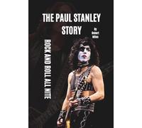 THE PAUL STANLEY STORY: ROCK AND ROLL ALL NITE