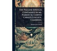 The Pauline Epistles Contained in ms. Parker 32, Corpus Christi College, Cambridg
