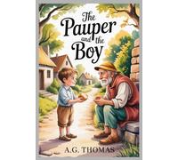 The Pauper and the Boy: A Heart-Touching Story of Kindness, Courage, and the Power of a Giving Heart