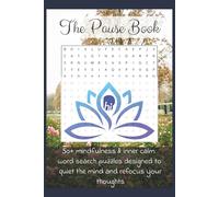 The Pause Book 50+ Mindfulness & Inner Calm Word Search Puzzles: Easy to read word searches designed to quiet the mind and refocus your thoughts | 6x9 inches, 110 pages