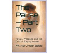 The Pause - Part Two: Power, Presence, and the Cost of Staying Human