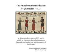 The Pavandemonium Collection for Crumhorns - Volume 1: 50 Renaissance Consort pieces (SATB quartet) suitable for Crumhorns, Kortholts, Cornamusen, ... or other instruments of limited range
