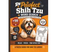 The Pawfect Shih Tzu Word Search: 100+ Large-Print Puzzles for Adults, Seniors & Teens | Relaxing Shih Tzu Word Search Book for Dog Lovers with Solutions