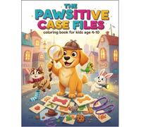 The Pawsitive Case Files: Solve Fun Clues & Color Cute Animal Detectives - A Creative Mystery Adventure for Kids Ages 4-10
