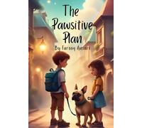 The Pawsitive Plan: A Brother and Sister's Quest for a Dog: A Puppy of Their Dreams