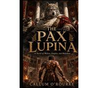 The Pax Lupina: A Novel of Wolves, Empire, and Rebellion