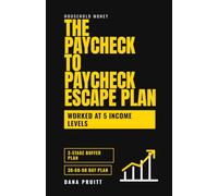 The Paycheck to Paycheck Escape Plan: Build a One-Month Buffer, Re-Time Your Bills Around Payday, and Find Slack in a Tight Budget, with Worked Budgets at Five Income Levels