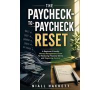 The Paycheck-to-Paycheck Reset: A Beginner-Friendly Money Management Guide for Reducing Financial Stress and Regaining Control