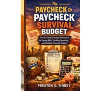 The Paycheck to Paycheck Survival Budget: The No-Shame Budget Workbook for Paying Bills, Tracking Spending, and Building Financial Stability