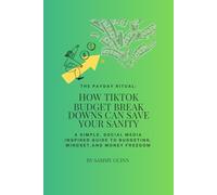 The Payday Ritual: How TikTok Budget Breakdowns Can Save Your Sanity: A Simple Social Media Inspired Guide to Budgeting Mindset, and Money Freedom