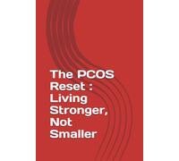 The PCOS Reset : Living Stronger, Not Smaller