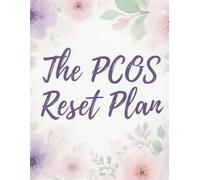 The PCOS Reset Plan: Delicious Recipes, Weekly Meal Plans, and Lifestyle Tips to Reset Hormones and Boost Energy