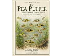 The Pea Puffer: Carinotetraodon travancoricus: Complete Guide to Care, Tank Setup, Feeding, Behavior, Health and Breeding