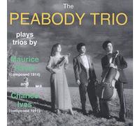 The Peabody Trio Plays Trios By Marice Ravel & Charles Ives