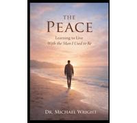 The Peace: Learning to Live Without Fighting the Man I used to be