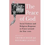 The Peace of God: Social Violence and Religious Response in France Around the Year 1000