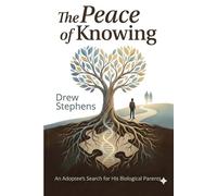 The Peace of Knowing: An adoptee's search for his birth parents