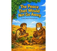 The Peace That Would Not Go Away: A Story about Choosing peace