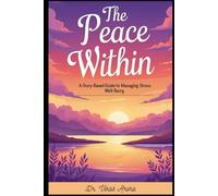 The PEACE Within: (A Story-Based Guide to Managing Stress and Mental Well-Being)