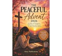 The Peaceful Advent: 24 Days of Scripture, Reflection, and Prayer for Busy Christian Women