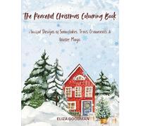 The Peaceful Christmas Colouring Book: Mindful Designs of Snowflakes, Trees, Ornaments & Winter Magic