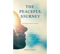 THE PEACEFUL JOURNEY: Eine Reise zu innerer Freiheit