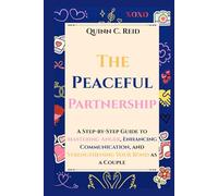 The Peaceful Partnership: A Step-by-Step Guide to Mastering Anger, Enhancing Communication, and Strengthening Your Bond as a Couple