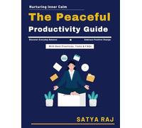 The Peaceful Productivity Guide: Mindful Parenting Tips | Mindfulness for Stress Relief | Mindful Wellness Techniques | Mindfulness for Busy Lifestyles | Mindful Aging Practices