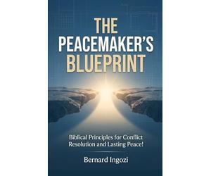 The Peacemaker's Blueprint: Biblical Principles for Conflict Resolution and Lasting Peace!