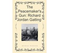 The Peacemaker's Gun: Richard Jordan Gatling