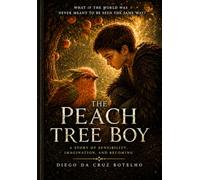 The Peach Tree Boy: A Story of Sensibility, Imagination, and Becoming