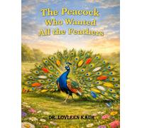 The Peacock Who Wanted All the Feathers: A Gentle Forest Moral Story About Greed, Pride, and Learning to Be Content