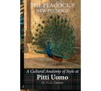 THE PEACOCK'S NEW PLUMAGE: A Cultural Anatomy of Style at Pitti Uomo