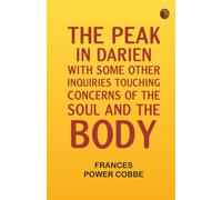 The Peak in Darien, With Some Other Inquiries Touching Concerns of the Soul and the Body