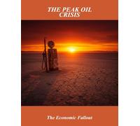 The Peak Oil Crisis: The Economic Fallout
