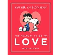 The Peanuts Guide to Love: Peanuts Guide to Life