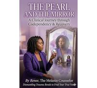 The Pearl and the Mirror: A Clinical Journey through Codependency & Recovery