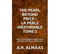 THE PEARL BEYOND PRICE - LA PERLE INESTIMABLE TOME 2: Book 7 of the Bilingual English-French Collection of the Diamond Approach