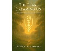 The Pearl Dreaming Us: Threshold of Becoming: 1