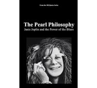 The Pearl Philosophy: Janis Joplin and the Power of the Blues: 8