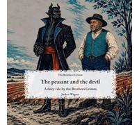 The peasant and the devil: A fairy tale by the Brothers Grimm